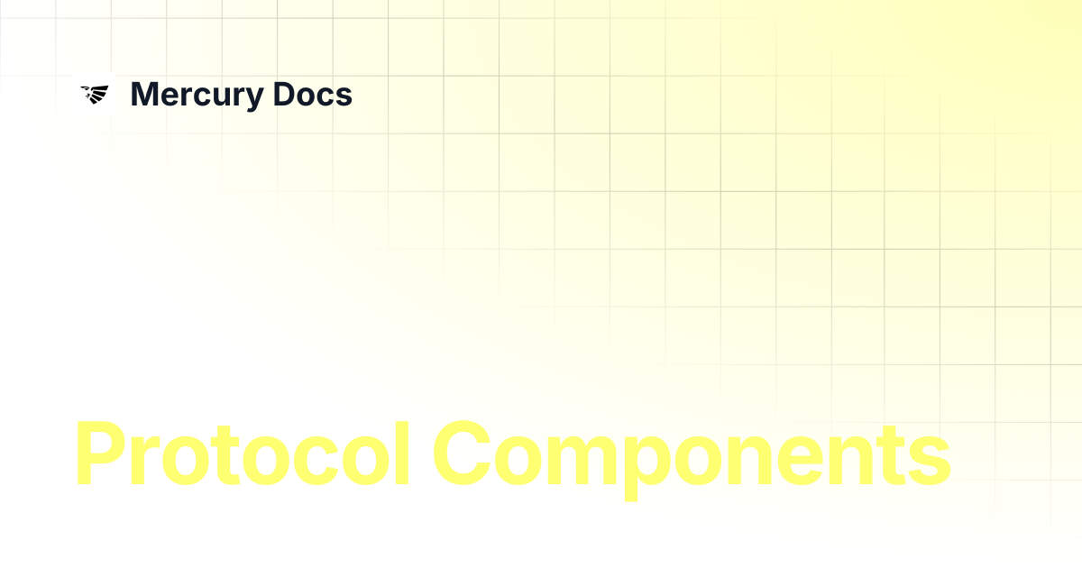Protocol Components | Mercury Docs