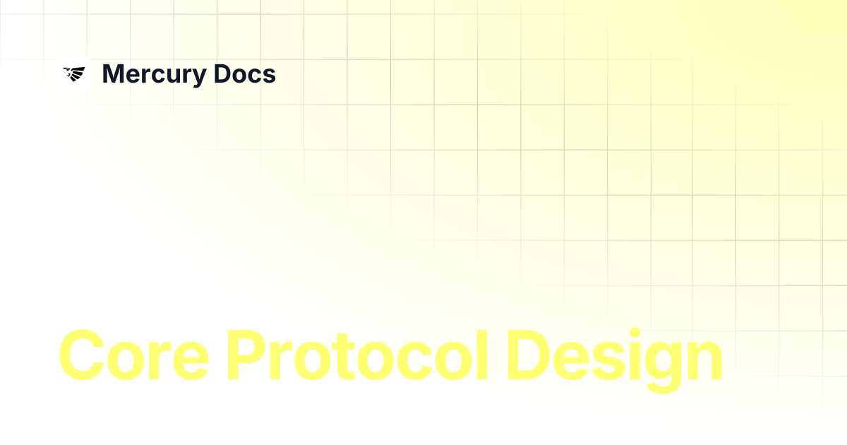 Core Protocol Design | Mercury Docs