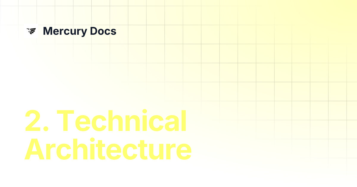 2. Technical Architecture | Mercury Docs